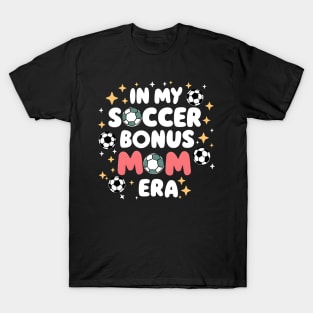 Soccer-Lover Bonus Moms In My Soccer Bonus Mom Era T-Shirt